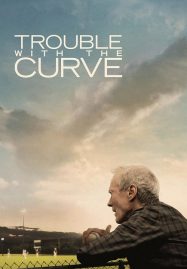 ดูหนังออนไลน์ฟรี Trouble with the Curve (2012) หักโค้งชีวิต สะกิดรัก